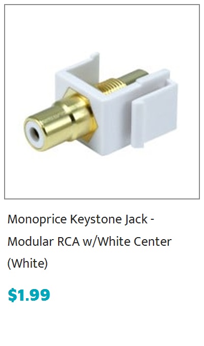  4 - Monoprice Keystone Jack - Modular RCA wWhite Center White $0.99 $199 Save S1.00 50% 